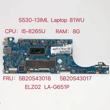 LA-G651P за Lenovo Ideapad S530-13IML дънна Платка на лаптоп 81WU Процесор: I5-8265U Оперативна памет: 8G FRU: 5B20S43017 5B20S43018 100% Тест в ред
