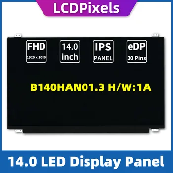 LCD дисплей Пиксели 14,0 Инча Екран на лаптоп За B140HAN01.3 H/W: 1A Матрицата 1920*1080 EDP 30 Pin IPS Екран