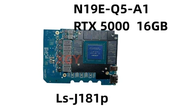 N19E-Q5-A1 За Dell Precision 7750 Графична карта NVIDIA QUADRO RTX 5000 16 gb Видео карта Gdrr6 Ls-J181p 100% Тест в ред