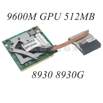 VG9PG0Y004 Дискретна Графика За КОМПЮТЪР ACER aspire 8930 8930G GPU графична Карта GeForce 9600M 9700M GT MXM II 512 MB DDR2
