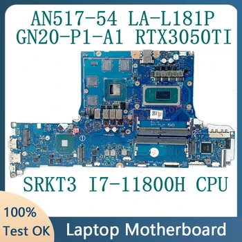 GH51G LA-L181P за ACER AN517-54 дънна Платка на лаптоп NBQBV11003 с SRKT3 i7-11800H процесор GN20-P1-A1 RTX3050Ti 100% Тестване